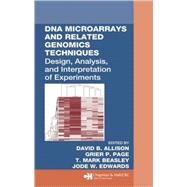 DNA Microarrays and Related Genomics Techniques: Design, Analysis, and Interpretation of Experiments by Allison; David B., 9780824754617