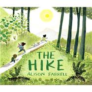 The Hike (Nature Book for Kids, Outdoors-Themed Picture Book for Preschoolers and Kindergarteners) by Farrell, Alison, 9781452174617