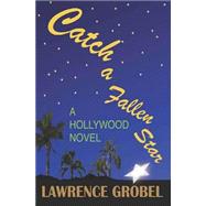 Catch a Fallen Star by Grobel, Lawrence, 9781500754617