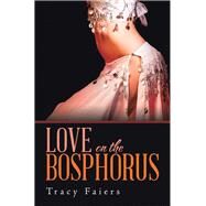 Love on the Bosphorus by Faiers, Tracy, 9781543494617