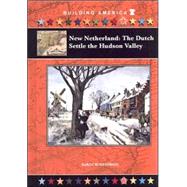 New Netherland : The Dutch Settle the Hudson Valley by Gibson, Karen Bush, 9781584154617