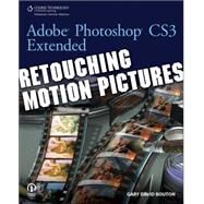 Adobe Photoshop CS3 Extended : Retouching Motion Pictures by Bouton, Gary David, 9781598634617