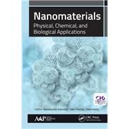 Nanomaterials: Physical, Chemical, and Biological Applications by Kalarikkal; Nandakumar, 9781771884617