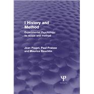 Experimental Psychology Its Scope and Method: Volume I (Psychology Revivals): History and Method by Piaget; Jean, 9781848724617
