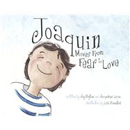 Joaquin Moves From Fear to Love by Peyton, Joy; Pimenta, Lisa; Lpez, Adrienne, 9798350944617