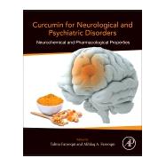 Curcumin for Neurological and Psychiatric Disorders by Farooqui, Tahira; Farooqui, Akhlaq A., 9780128154618