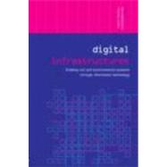 Digital Infrastructures: Enabling Civil and Environmental Systems through Information Technology by Horan,Thomas;Horan,Thomas, 9780415324618