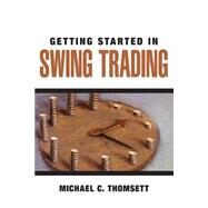 Getting Started in Swing Trading by Thomsett, Michael C., 9780470084618