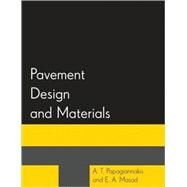 Pavement Design and Materials by Papagiannakis, A. T.; Masad, E. A., 9780471214618