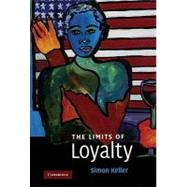 The Limits of Loyalty by Simon Keller, 9780521874618