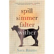 Spill Simmer Falter Wither by Baume, Sara, 9780544954618