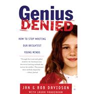 Genius Denied : How to Stop Wasting Our Brightest Young Minds by Davidson, Jan; Davidson, Bob; Vanderkam, Laura, 9780743254618