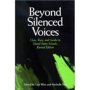 Beyond Silenced Voices: Class, Race, And Gender In United State Schools by Weis, Lois, 9780791464618
