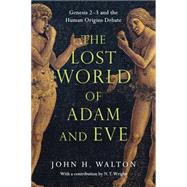The Lost World of Adam and Eve by Walton, John H., 9780830824618