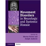 Movement Disorders in Neurologic and Systemic Disease by Poewe, Werner, M.D.; Jankovic, Joseph, M.D., 9781107024618