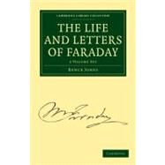 The Life and Letters of Faraday by Jones, Bence; Faraday, Michael, 9781108014618