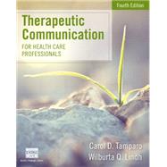 Therapeutic Communication for Health Care Professionals by Tamparo, Carol; Lindh, Wilburta, 9781305574618