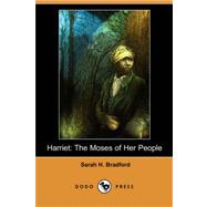 Harriet : The Moses of Her People by BRADFORD SARAH H, 9781409904618