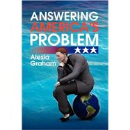 Answering America's Problem by GRAHAM ALESIA, 9781436324618