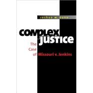 Complex Justice by Dunn, Joshua M., 9781469614618