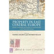 Property in East Central Europe by Siegrist, Hannes; Muller, Dietmar, 9781782384618