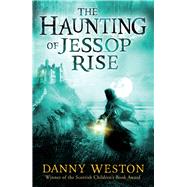 The Haunting of Jessop Rise by Weston, Danny, 9781783444618
