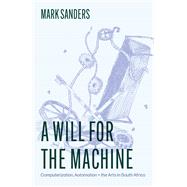 A Will for the Machine by Mark Sanders, 9780226844619