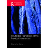 Routledge Handbook of the Medical Humanities by Alan, Bleakley, 9780815374619