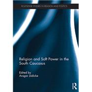 Religion and Soft Power in the South Caucasus by Jdicke; Ansgar, 9781138634619