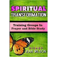 Spiritual Transformation by Wilson, Bishop Jean V.; Buckner, Apostle Theresa, Ph.d.; Moore, Apostle Latonia, 9781519194619