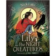 Lily and the Night Creatures by Lake, Nick; Gravett, Emily, 9781534494619