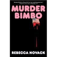 Murder Bimbo A Novel by Novack, Rebecca, 9781668214619