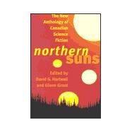 Northern Suns : The New Anthology of Canadian Science Fiction by Edited by David G. Hartwell and Glenn Grant, 9780312864620