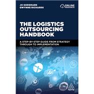 The Logistics Outsourcing Handbook by Godsmark, Jo; Richards, Gwynne, 9780749484620