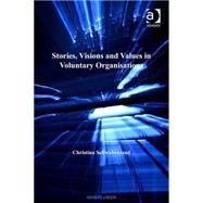 Stories, Visions and Values in Voluntary Organisations by Schwabenland,Christina, 9780754644620
