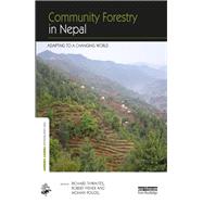 Community Forestry in Nepal: Adapting to a changing world by Thwaites; Rik, 9781138214620