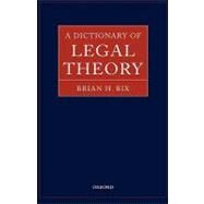 A Dictionary of Legal Theory by Bix, Brian H., 9780199244621