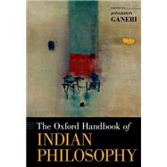 The Oxford Handbook of Indian Philosophy by Ganeri, Jonardon, 9780199314621
