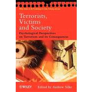Terrorists, Victims and Society : Psychological Perspectives on Terrorism and Its Consequences by Silke, Andrew, 9780471494621