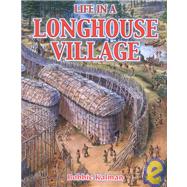 Life in a Longhouse Village by Kalman, Bobbie, 9780778704621