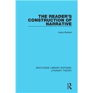 The Reader's Construction of Narrative by Ruthrof; Horst, 9781138684621