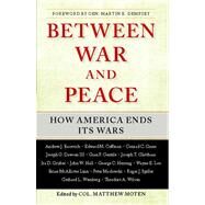 Between War and Peace How...,Moten, Matthew,9781439194621