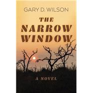 The Narrow Window by Gary D. Wilson, 9781803414621
