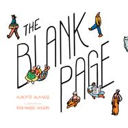 The Blank Page How a Piece of Paper Connects to Everything by Blanco, Alberto; Wilson, Rob, 9781946764621