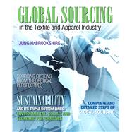 Global Sourcing in the Textile and Apparel Industry by Ha-Brookshire, Jung E., 9780132974622