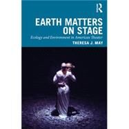 Earth Matters on Stage by May, Theresa, 9780367464622