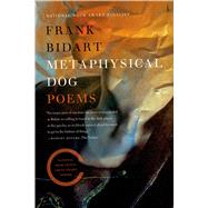 Metaphysical Dog Poems by Bidart, Frank, 9780374534622
