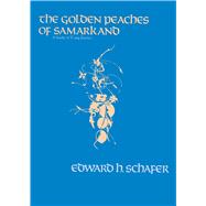 The Golden Peaches of Samarkand by Schafer, Edward, 9780520054622