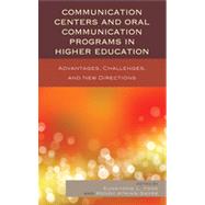 Communication Centers and Oral Communication Programs in Higher Education Advantages, Challenges, and New Directions by Yook, Eunkyong Lee; Atkins-Sayre, Wendy, 9780739184622