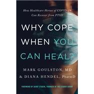 Why Cope When You Can Heal? by Mark Goulston; Diana Hendel, 9780785244622